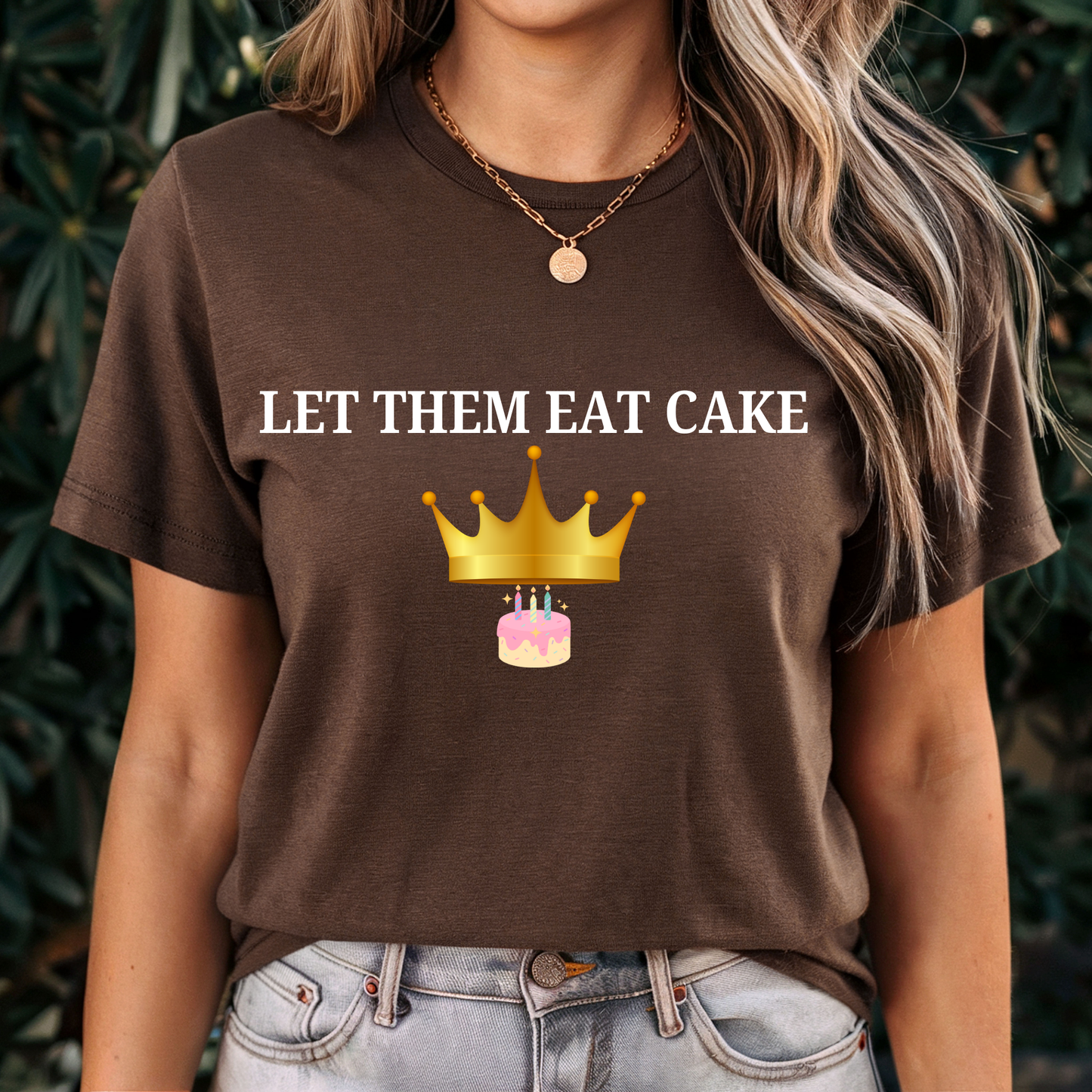 Let them eat cake brown color T-shirt party celebration woman surprise gift